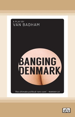 Banging Denmark: A Play by Van Badham book