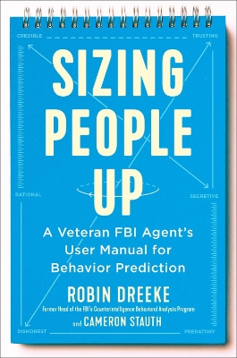 Sizing People Up: A Veteran FBI Agent's User Manual for Behavior Prediction book