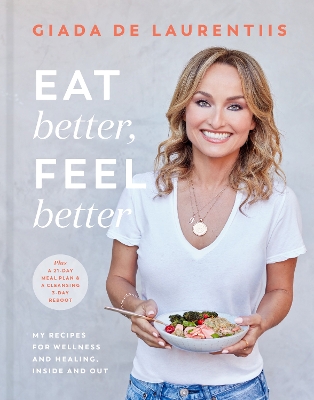 Eat Better, Feel Better: My Recipes for Wellness and Healing, Inside and Out book