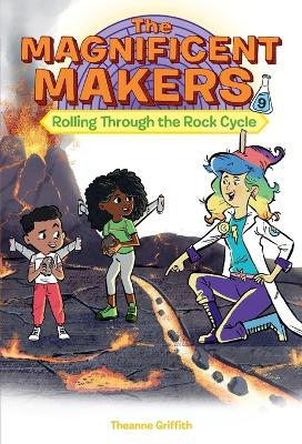 The Magnificent Makers #9: Rolling Through the Rock Cycle book