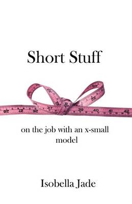 Short Stuff: On the Job with an X-Small Model book