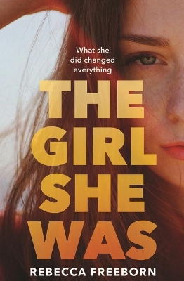 The Girl She Was by Rebecca Freeborn