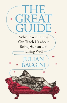 The Great Guide: What David Hume Can Teach Us about Being Human and Living Well book