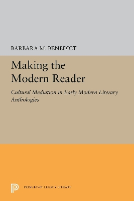 Making the Modern Reader: Cultural Mediation in Early Modern Literary Anthologies book