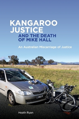 Kangaroo Justice and the Death of Mike Hall: An Australian Miscarriage of Justice book