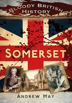 Bloody British History Somerset book