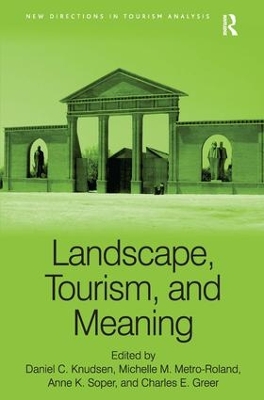 Landscape, Tourism and Meaning by Michelle M. Metro-Roland