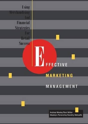 Effective Marketing Management: Using Merchandising and Financial Strategies for Retail Success book