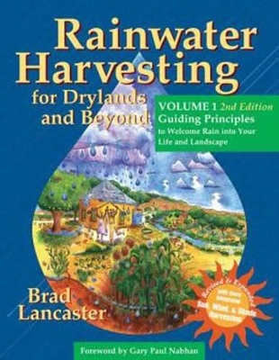 Rainwater Harvesting for Drylands and Beyond, Volume 1 by Brad Lancaster