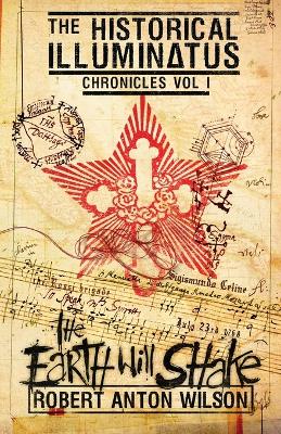 The Earth Will Shake: Historical Illuminatus Chronicles Volume 1 book