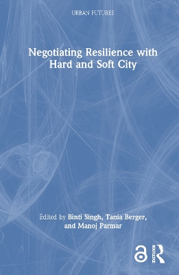 Negotiating Resilience with Hard and Soft City book