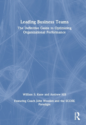 Leading Business Teams: The Definitive Guide to Optimizing Organizational Performance book