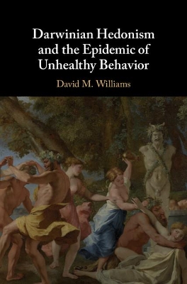 Darwinian Hedonism and the Epidemic of Unhealthy Behavior book