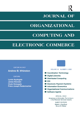 Advances on information Technologies in the Financial Services industry: A Special Issue of the journal of Organizational Computing and Electronic Commerce by Robert J. Kauffman