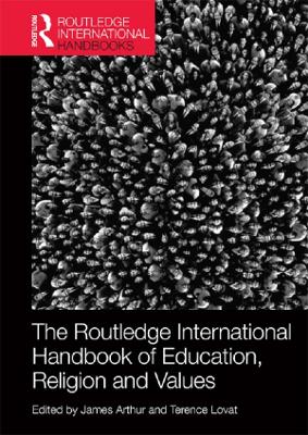The The Routledge International Handbook of Education, Religion and Values by James Arthur