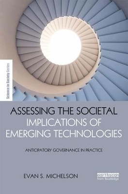 Assessing the Societal Implications of Emerging Technologies: Anticipatory governance in practice by Evan Michelson