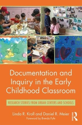 Documentation and Inquiry in the Early Childhood Classroom by Linda R. Kroll