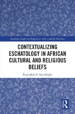 Contextualizing Eschatology in African Cultural and Religious Beliefs book