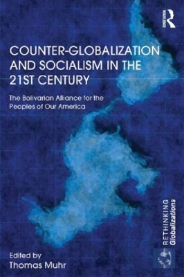 Counter-Globalization and Socialism in the 21st Century by Thomas Muhr