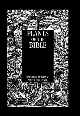 Plants Of The Bible by Moldenke