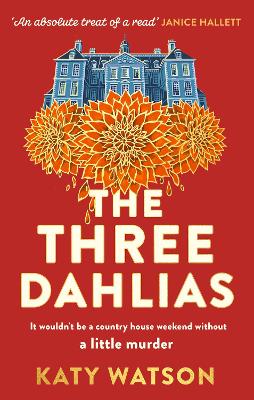 The Three Dahlias: 'An absolute treat of a read with all the ingredients of a vintage murder mystery' Janice Hallett book