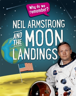 Why do we remember?: Neil Armstrong and the Moon Landings by Izzi Howell
