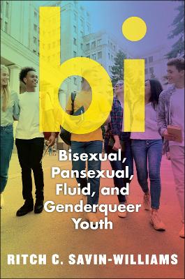 Bi: Bisexual, Pansexual, Fluid, and Nonbinary Youth book