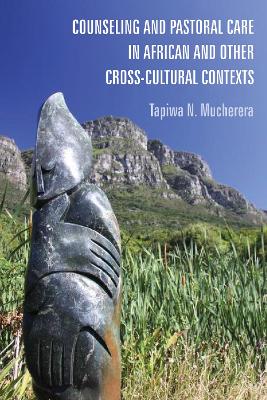 Counseling and Pastoral Care in African and Other Cross-Cultural Contexts book