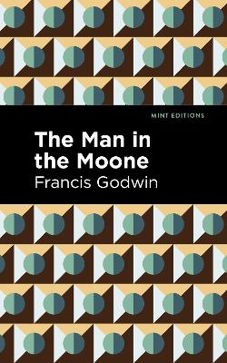 The The Man in the Moone by Francis Godwin