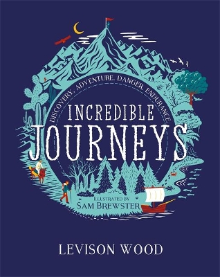 Incredible Journeys: Discovery, Adventure, Danger, Endurance book