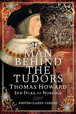 The Man Behind the Tudors: Thomas Howard, 2nd Duke of Norfolk book