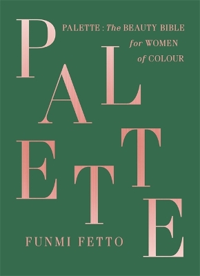 Palette: A Black Beauty Bible by Funmi Fetto
