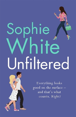 Unfiltered: A warm and hilarious page-turner about secrets, consequences and new beginnings by Sophie White