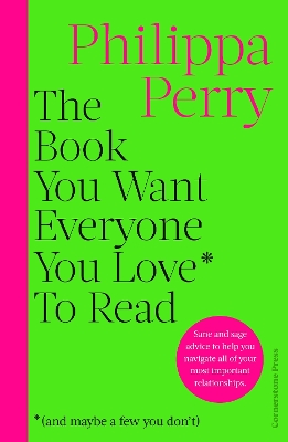 The Book You Want Everyone You Love* To Read *(and maybe a few you don’t) book