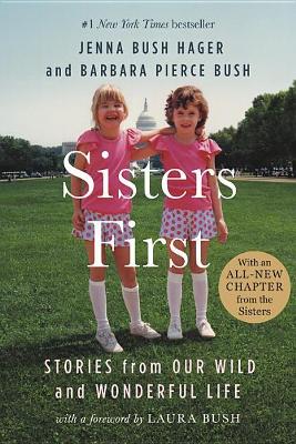 Sisters First by Barbara Pierce Bush