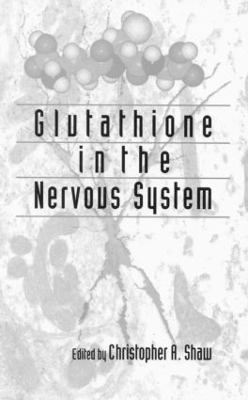 Glutathione in the Nervous System by Christopher Ari Shaw