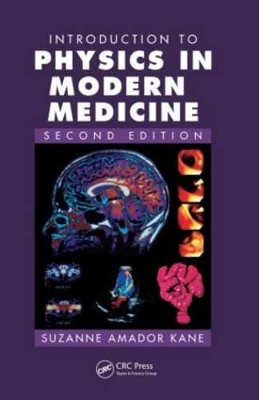 Introduction to Physics in Modern Medicine, Second Edition by Suzanne Amador Kane