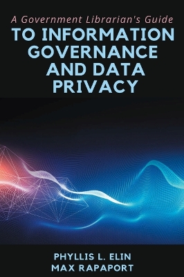 A Government Librarian's Guide to Information Governance and Data Privacy book