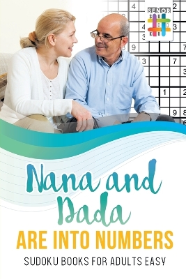 Nana and Dada Are Into Numbers Sudoku Books for Adults Easy book