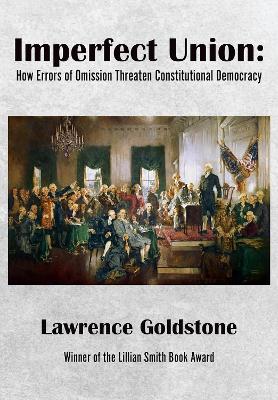 Imperfect Union: How Errors of Omission Threaten Constitutional Democracy book