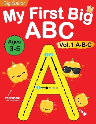 My First Big ABC Book Vol.1: Preschool Homeschool Educational Activity Workbook with Sight Words for Boys and Girls 3 - 5 Year Old: Handwriting Practice for Kids: Learn to Write and Read Alphabet Letters book