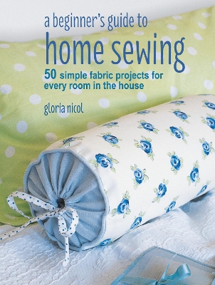 Beginner's Guide to Home Sewing book