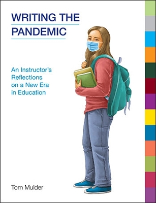 Writing the Pandemic: An Instructor's Reflections on a New Era in Education book