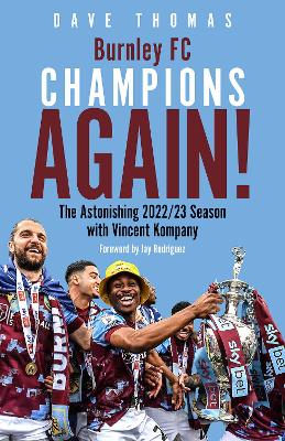 Burnley; Champions Again!: The Astonishing 2022/23 season with Vincent Kompany book