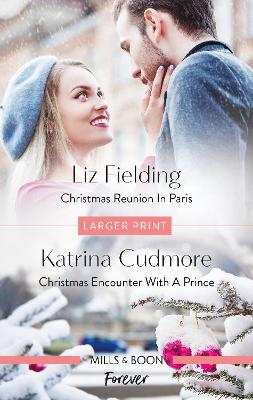 Christmas Reunion in Paris/Christmas Encounter with a Prince by Liz Fielding