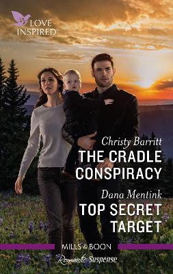 The Cradle Conspiracy/Top Secret Target by Dana Mentink