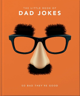 The Little Book of Dad Jokes: So bad they're good book