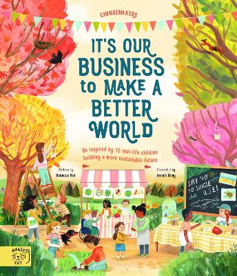 It's our Business to make a Better World: Meet 12 real-life children building a sustainable future book