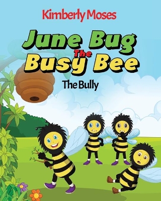 June Bug The Busy Bee: The Bully book