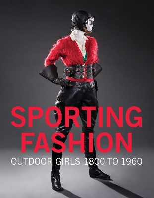 Sporting Fashion: Outdoor Girls 1800 to 1960 book